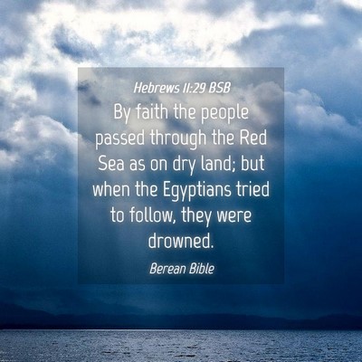 Picture 04 - Hebrews 11:29 BSB - By faith the people passed through the Red Sea as - Bible Verse Picture