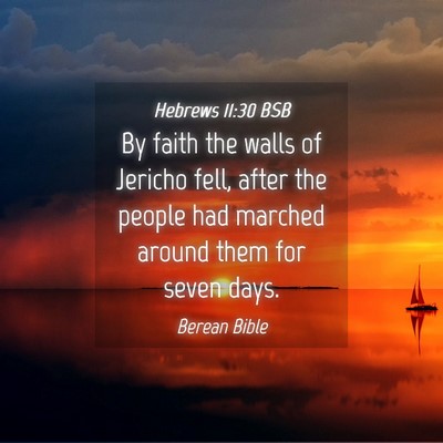 Picture 04 - Hebrews 11:30 BSB - By faith the walls of Jericho fell, after the - Bible Verse Picture