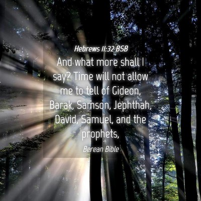 Picture 04 - Hebrews 11:32 BSB - And what more shall I say? Time will not allow me - Bible Verse Picture
