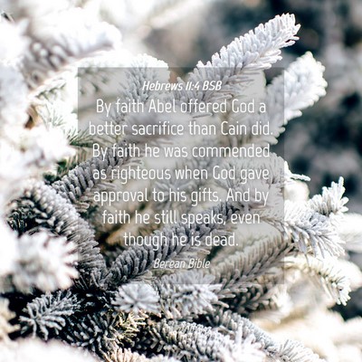 Picture 04 - Hebrews 11:4 BSB - By faith Abel offered God a better sacrifice than - Bible Verse Picture