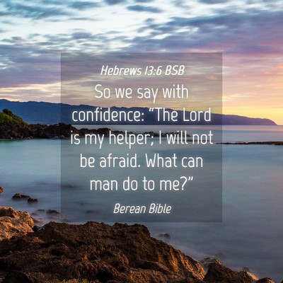 Picture 04 - Hebrews 13:6 BSB - So we say with confidence: “The Lord is my - Bible Verse Picture