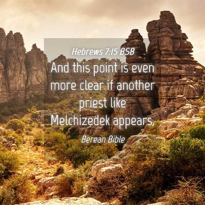 Picture 04 - Hebrews 7:15 BSB - And this point is even more clear if another - Bible Verse Picture