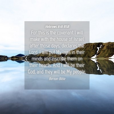 Picture 04 - Hebrews 8:10 BSB - For this is the covenant I will make with the - Bible Verse Picture