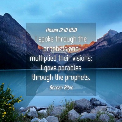 Picture 04 - Hosea 12:10 BSB - I spoke through the prophets and multiplied their - Bible Verse Picture