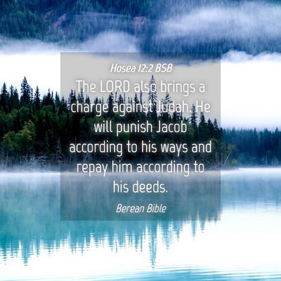 Picture 04 - Hosea 12:2 BSB - The LORD also brings a charge against Judah. He - Bible Verse Picture