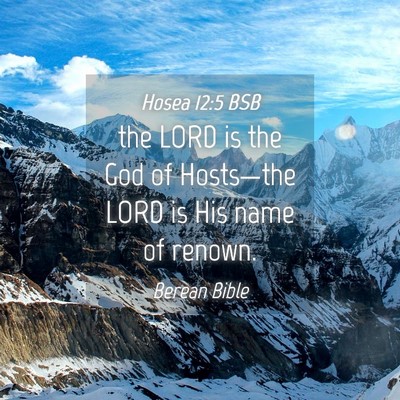 Picture 04 - Hosea 12:5 BSB - the LORD is the God of Hosts—the LORD is His - Bible Verse Picture