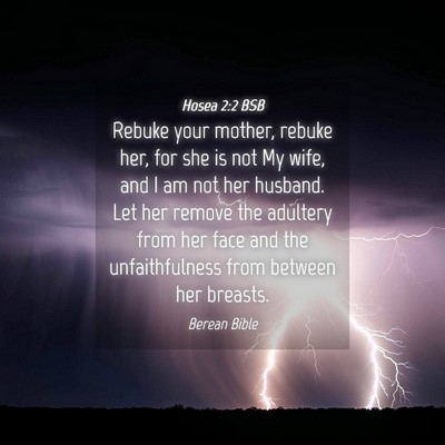 Picture 04 - Hosea 2:2 BSB - Rebuke your mother, rebuke her, for she is not My - Bible Verse Picture