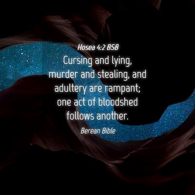 Picture 04 - Hosea 4:2 BSB - Cursing and lying, murder and stealing, and - Bible Verse Picture