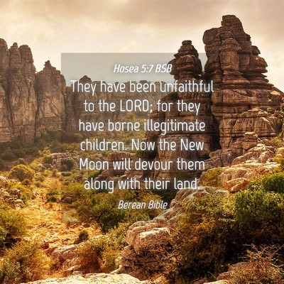 Picture 04 - Hosea 5:7 BSB - They have been unfaithful to the LORD; for they - Bible Verse Picture
