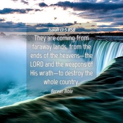 Picture 04 - Isaiah 13:5 BSB - They are coming from faraway lands, from the ends - Bible Verse Picture