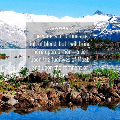 Picture 04 - Isaiah 15:9 BSB - The waters of Dimon are full of blood, but I will - Bible Verse Picture