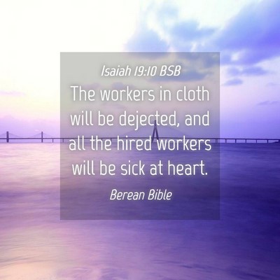 Picture 04 - Isaiah 19:10 BSB - The workers in cloth will be dejected, and all - Bible Verse Picture