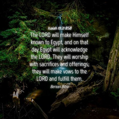 Picture 04 - Isaiah 19:21 BSB - The LORD will make Himself known to Egypt, and on - Bible Verse Picture