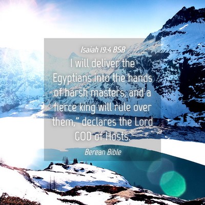 Picture 04 - Isaiah 19:4 BSB - I will deliver the Egyptians into the hands of - Bible Verse Picture