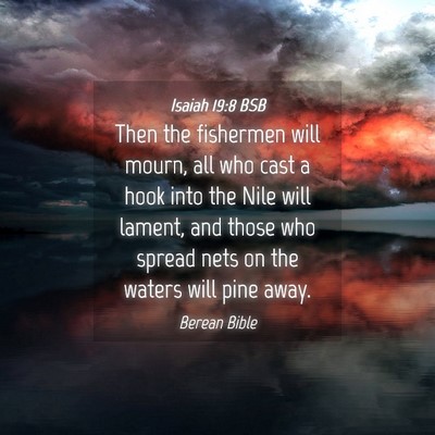 Picture 04 - Isaiah 19:8 BSB - Then the fishermen will mourn, all who cast a - Bible Verse Picture