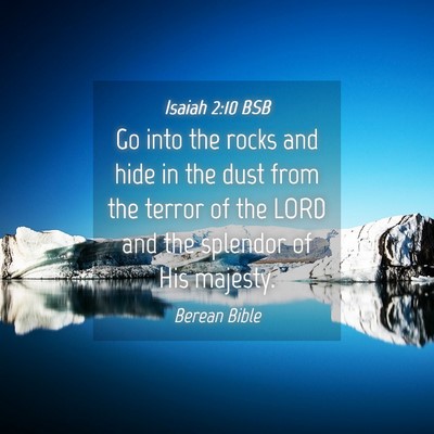 Picture 04 - Isaiah 2:10 BSB - Go into the rocks and hide in the dust from the - Bible Verse Picture