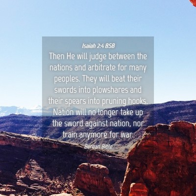 Picture 04 - Isaiah 2:4 BSB - Then He will judge between the nations and - Bible Verse Picture