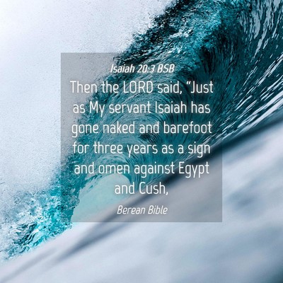 Picture 04 - Isaiah 20:3 BSB - Then the LORD said, “Just as My servant Isaiah - Bible Verse Picture