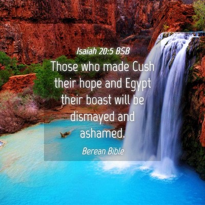 Picture 04 - Isaiah 20:5 BSB - Those who made Cush their hope and Egypt their - Bible Verse Picture