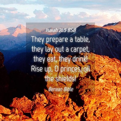 Picture 04 - Isaiah 21:5 BSB - They prepare a table, they lay out a carpet, they - Bible Verse Picture