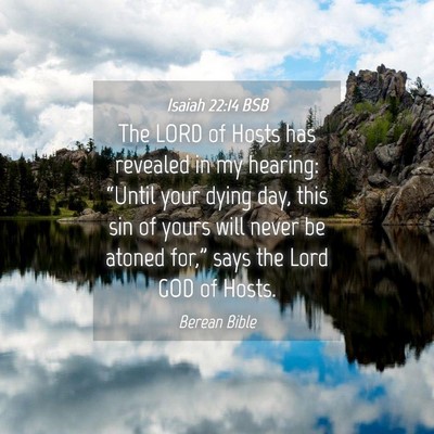 Picture 04 - Isaiah 22:14 BSB - The LORD of Hosts has revealed in my hearing: - Bible Verse Picture