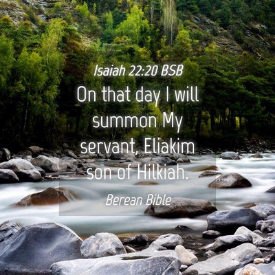 Picture 04 - Isaiah 22:20 BSB - On that day I will summon My servant, Eliakim son - Bible Verse Picture