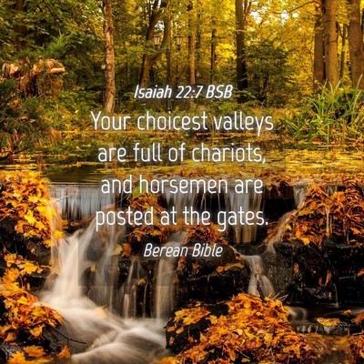 Picture 04 - Isaiah 22:7 BSB - Your choicest valleys are full of chariots, and - Bible Verse Picture