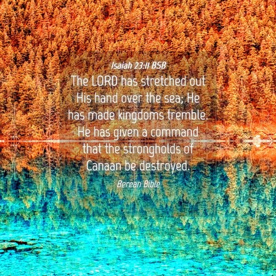 Picture 04 - Isaiah 23:11 BSB - The LORD has stretched out His hand over the sea; - Bible Verse Picture