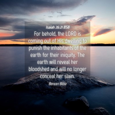 Picture 04 - Isaiah 26:21 BSB - For behold, the LORD is coming out of His - Bible Verse Picture