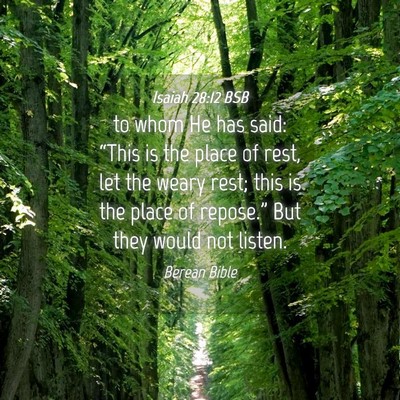 Picture 04 - Isaiah 28:12 BSB - to whom He has said: “This is the place of - Bible Verse Picture