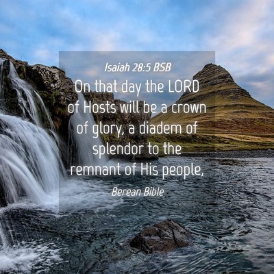 Picture 04 - Isaiah 28:5 BSB - On that day the LORD of Hosts will be a crown of - Bible Verse Picture