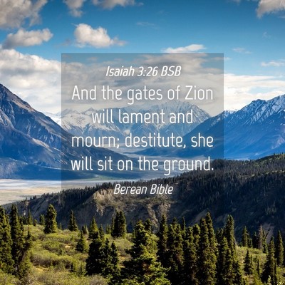 Picture 04 - Isaiah 3:26 BSB - And the gates of Zion will lament and mourn; - Bible Verse Picture