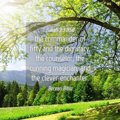 Picture 04 - Isaiah 3:3 BSB - the commander of fifty and the dignitary, the - Bible Verse Picture