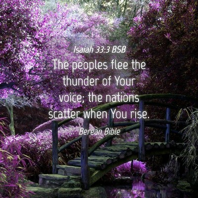Picture 04 - Isaiah 33:3 BSB - The peoples flee the thunder of Your voice; the - Bible Verse Picture