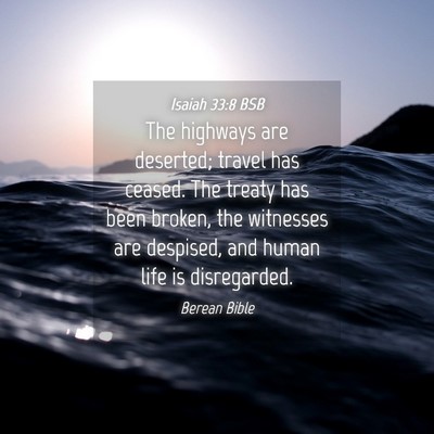 Picture 04 - Isaiah 33:8 BSB - The highways are deserted; travel has ceased. The - Bible Verse Picture
