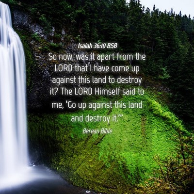 Picture 04 - Isaiah 36:10 BSB - So now, was it apart from the LORD that I have - Bible Verse Picture