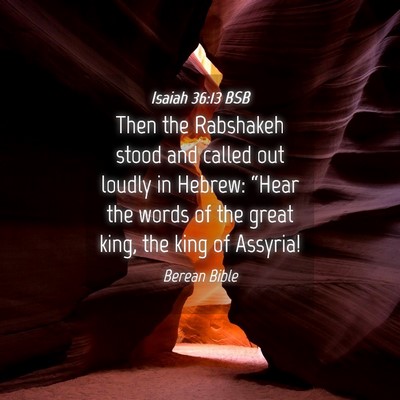 Picture 04 - Isaiah 36:13 BSB - Then the Rabshakeh stood and called out loudly in - Bible Verse Picture