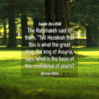 Picture 04 - Isaiah 36:4 BSB - The Rabshakeh said to them, “Tell Hezekiah that - Bible Verse Picture