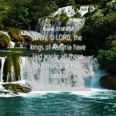 Picture 04 - Isaiah 37:18 BSB - Truly, O LORD, the kings of Assyria have laid - Bible Verse Picture