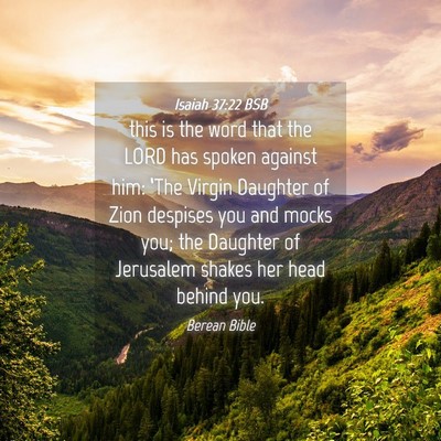 Picture 04 - Isaiah 37:22 BSB - this is the word that the LORD has spoken against - Bible Verse Picture