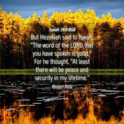 Picture 04 - Isaiah 39:8 BSB - But Hezekiah said to Isaiah, “The word of the - Bible Verse Picture