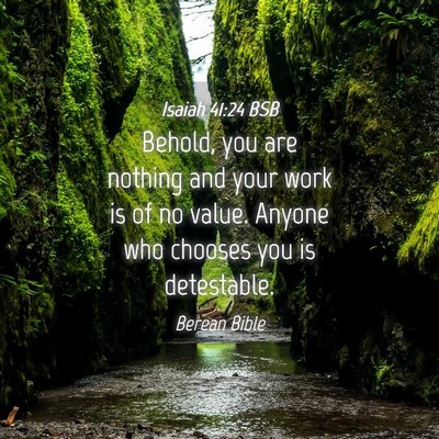 Picture 04 - Isaiah 41:24 BSB - Behold, you are nothing and your work is of no - Bible Verse Picture