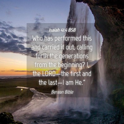 Picture 04 - Isaiah 41:4 BSB - Who has performed this and carried it out, - Bible Verse Picture