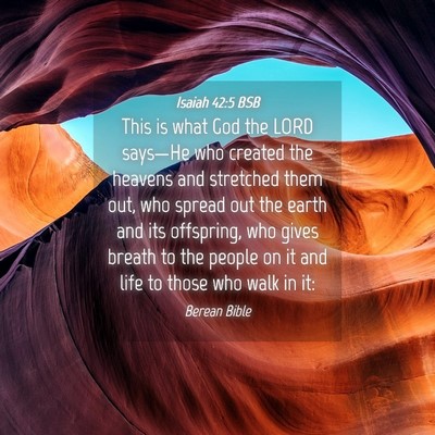 Picture 04 - Isaiah 42:5 BSB - This is what God the LORD says—He who created - Bible Verse Picture