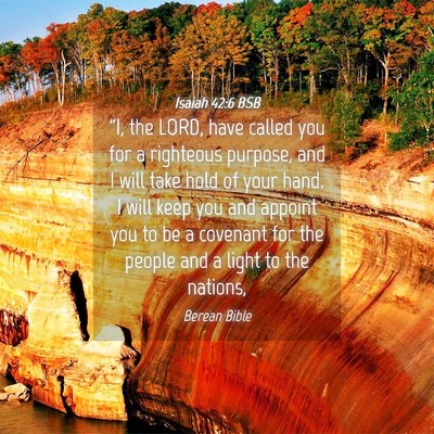Picture 04 - Isaiah 42:6 BSB - “I, the LORD, have called you for a righteous - Bible Verse Picture