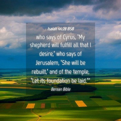 Picture 04 - Isaiah 44:28 BSB - who says of Cyrus, ‘My shepherd will fulfill - Bible Verse Picture