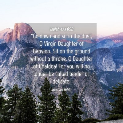 Picture 04 - Isaiah 47:1 BSB - “Go down and sit in the dust, O Virgin Daughter - Bible Verse Picture