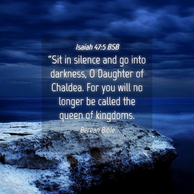 Picture 04 - Isaiah 47:5 BSB - “Sit in silence and go into darkness, O - Bible Verse Picture