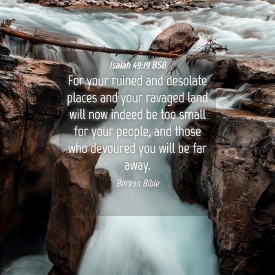 Picture 04 - Isaiah 49:19 BSB - For your ruined and desolate places and your - Bible Verse Picture