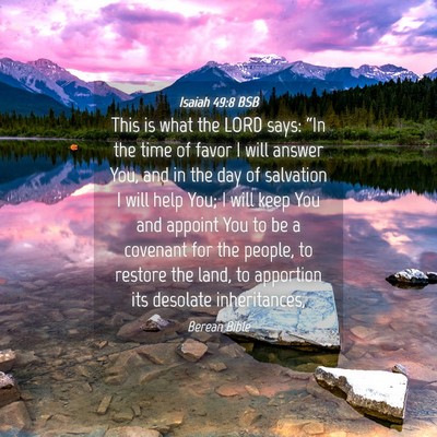 Picture 04 - Isaiah 49:8 BSB - This is what the LORD says: “In the time of - Bible Verse Picture